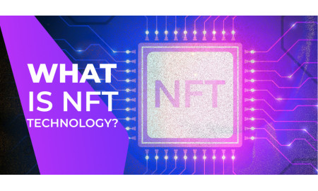 What is NFT technology? How can you make money on NFTs? Why is it so popular now in 2022.